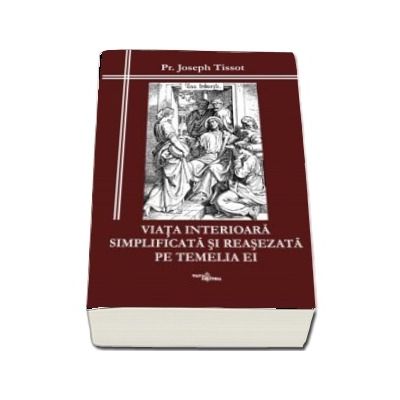 Viata interioara simplificata si reasezata pe temelia ei
