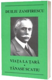 Viata la tara. Tanase Scatiu