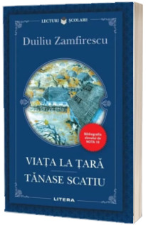 Viata la tara. Tanase Scatiu