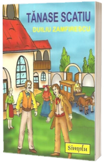 Viata la tara. Tanase Scatiu