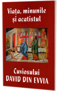 Viata, minunile si acatistul Cuviosului David din Evvia