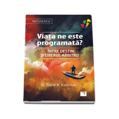 Viata ne este programata? intre destin si liberul-arbitru