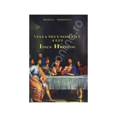 Viata necunoscuta a lui Iisus Hristos