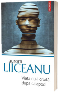 Viata nu-i croita dupa calapod (editia 2019)