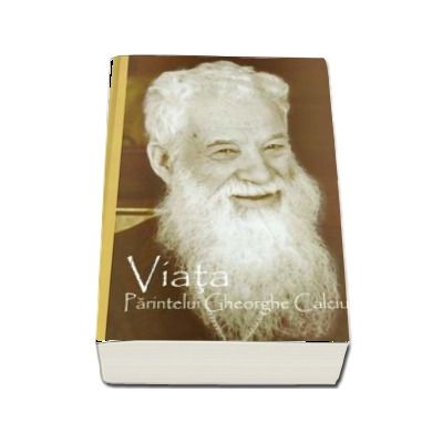 Viata Parintelui Gheorghe Calciu