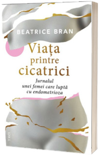 Viata printre cicatrici