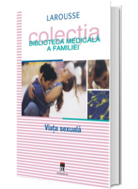 Viata sexuala. Biblioteca medicala a familiei