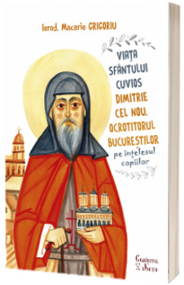 Viata Sfantului Cuvios Dimitrie cel Nou, ocrotitorul Bucurestilor