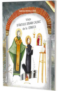 Viata Sfantului Ierarh Calinic de la Cernica