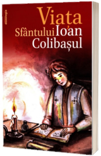 Viata Sfantului Ioan Colibasul