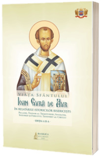 Viata Sfantului Ioan Gura de Aur in relatarile istoricilor bisericesti