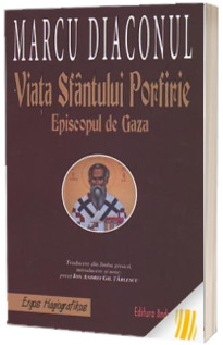 Viata Sfantului Porfirie. Episcopul de Gaza - Marcu Diaconul