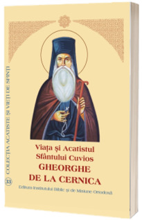 Viata si Acatistul Sfantului Cuvios Gheorghe de la Cernica