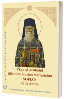Viata si Acatistul Sfantului Cuvios Marturisitor Sofian de la Antim