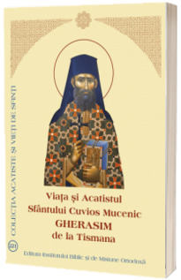 Viata si Acatistul Sfantului Cuvios Mucenic Gherasim de la Tismana