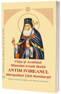 Viata si Acatistul Sfantului Ierarh Martir Antim Ivireanul
