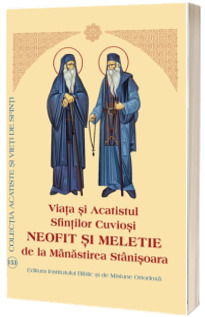 Viata si Acatistul Sfintilor Cuviosi Neofit si Meletie de la Manastirea Stanisoara