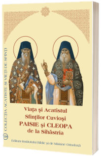 Viata si Acatistul Sfintilor Cuviosi Paisie si Cleopa de la Sihastria