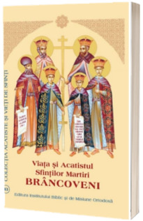 Viata si Acatistul Sfintilor Martiri Brancoveni