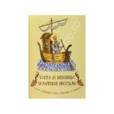 Viata si minunile Sfantului Nicolae. Carte pentru copii, parinti si bunici