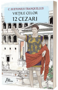 Vietile celor 12 Cezari