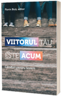 Viitorul tau este acum