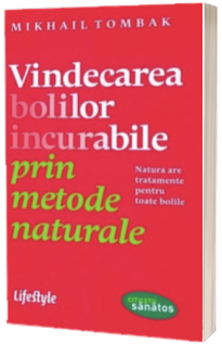 Vindecarea bolilor incurabile prin metode naturale