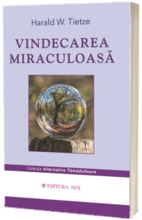 Vindecarea miraculoasa (Colectia, Alternative Tamaduitoare)