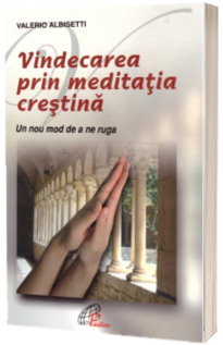 Vindecarea prin meditatia crestina
