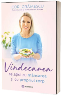 Vindecarea relatiei cu mancarea si cu propriul corp