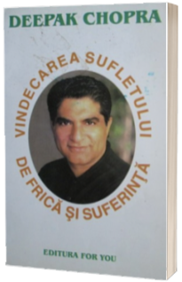 Vindecarea sufletului de frica si suferinta