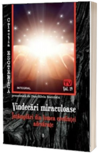 Vindecari miraculoase. Intamplari din lumea credintei adevarate