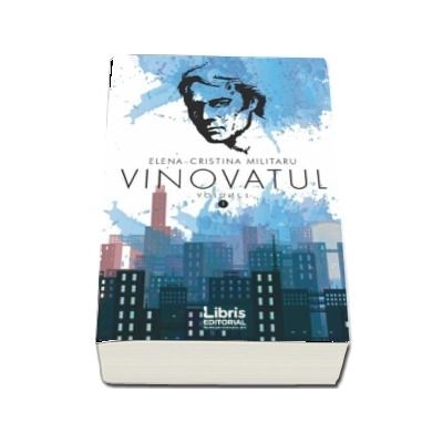 Vinovatul, volumul 1 - Elena - Cristina Militaru