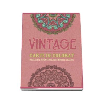 Vintage. O selectie incantatoare de modele clasice - Carte de colorat pentru adulti