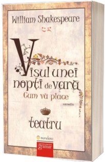 Visul unei nopti de vara - Cum va place (Shakespeare)