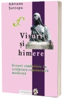 Visuri si himere. Ecouri simboliste in sculptura romaneasca moderna