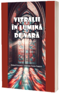 Vitralii in lumina de vara