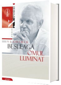 Vladimir Besleaga. Omul luminat
