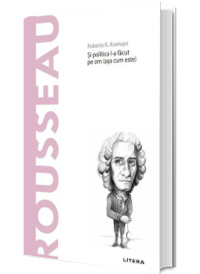Volumul 16. Descopera Filosofia. Rousseau