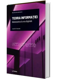 Volumul 17. Mari idei ale matematicii. Teoria informatiei. Matematica in era digitala