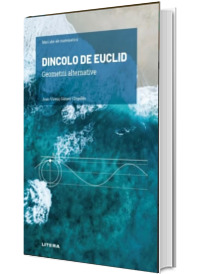 Volumul 18. Mari idei ale matematicii. Dincolo de Euclid. Geometrii alternative