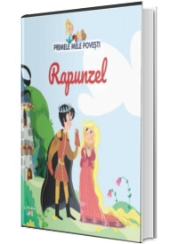 Volumul 23. Primele mele povesti. Rapunzel