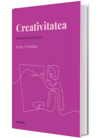 Volumul 45. Descopera Psihologia. Creativitatea. Sfidarea incertitudinii