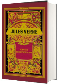 Volumul 46. Jules Verne. Agentia Thompson si Co