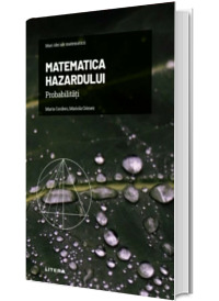 Volumul 5. Mari idei ale matematicii. Matematica hazardului. Probabilitati