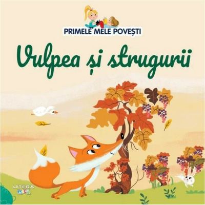 Volumul 60. Primele mele povesti. Vulpea si strugurii