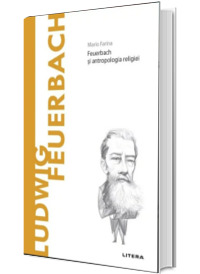 Volumul 61. Descopera Filosofia. Ludwig Feuerbach