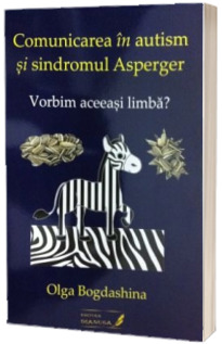 Vorbim aceeasi limba? Comunicarea in autism si sindromul Asperger