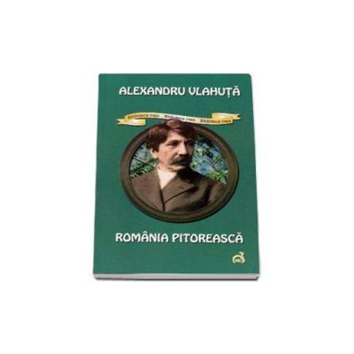 Romania Pitoreasca - Alexandru Vlahuta