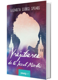 Vrajitoarea de la Iazul Mierlei - Elizabeth George Speare